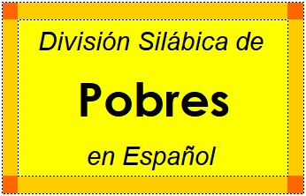 Divisão Silábica de Pobres em Espanhol