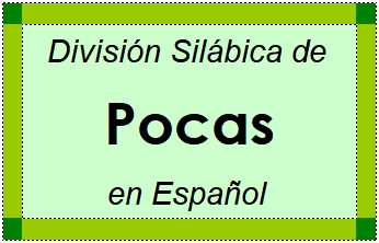 División Silábica de Pocas en Español