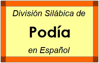 Divisão Silábica de Podía em Espanhol