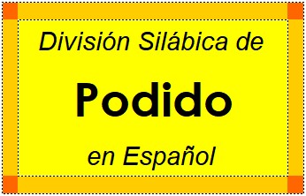 Divisão Silábica de Podido em Espanhol