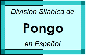 División Silábica de Pongo en Español