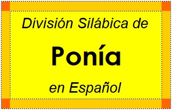 División Silábica de Ponía en Español