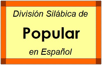 Divisão Silábica de Popular em Espanhol