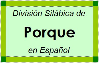 Divisão Silábica de Porque em Espanhol