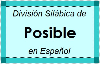 Divisão Silábica de Posible em Espanhol