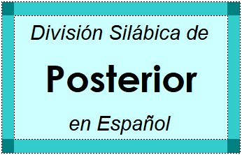 Divisão Silábica de Posterior em Espanhol