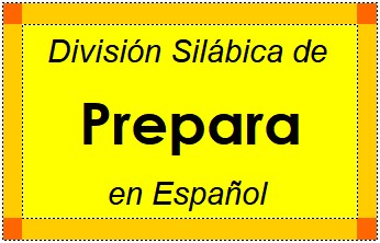 Divisão Silábica de Prepara em Espanhol