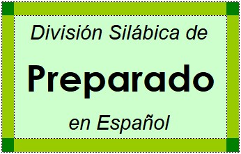 División Silábica de Preparado en Español