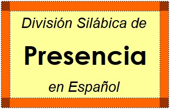 Divisão Silábica de Presencia em Espanhol