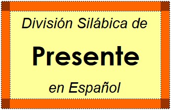 División Silábica de Presente en Español