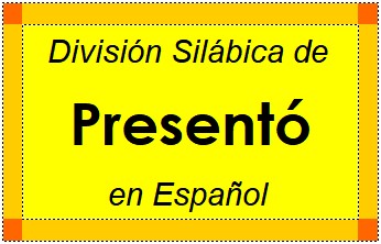 Divisão Silábica de Presentó em Espanhol