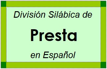 División Silábica de Presta en Español