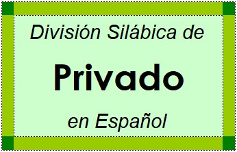 Divisão Silábica de Privado em Espanhol
