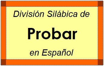División Silábica de Probar en Español