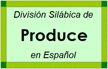 Divisão Silábica de Produce em Espanhol