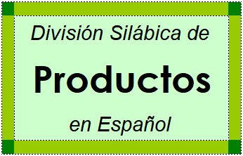Divisão Silábica de Productos em Espanhol
