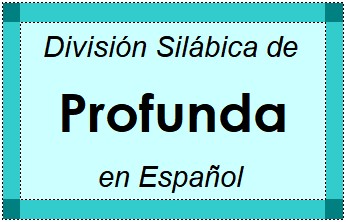 Divisão Silábica de Profunda em Espanhol