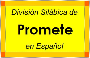 División Silábica de Promete en Español