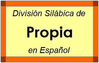 Divisão Silábica de Propia em Espanhol