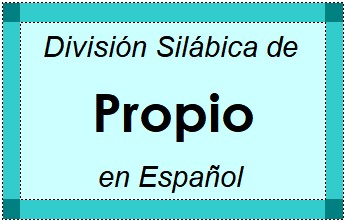 Divisão Silábica de Propio em Espanhol