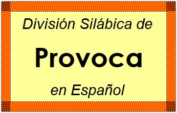 División Silábica de Provoca en Español