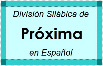 Divisão Silábica de Próxima em Espanhol