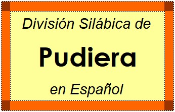 Divisão Silábica de Pudiera em Espanhol