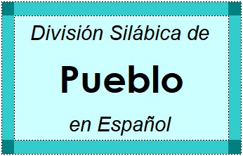 Divisão Silábica de Pueblo em Espanhol