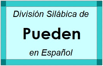 Divisão Silábica de Pueden em Espanhol