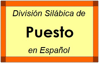 Divisão Silábica de Puesto em Espanhol