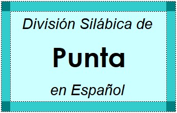 Divisão Silábica de Punta em Espanhol