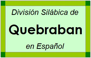 Divisão Silábica de Quebraban em Espanhol