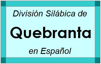 División Silábica de Quebranta en Español