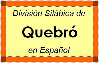 Divisão Silábica de Quebró em Espanhol