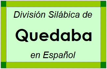 División Silábica de Quedaba en Español
