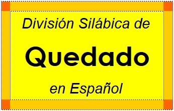Divisão Silábica de Quedado em Espanhol