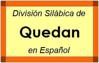 Divisão Silábica de Quedan em Espanhol