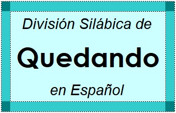 Divisão Silábica de Quedando em Espanhol