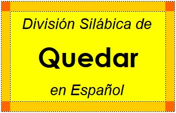 Divisão Silábica de Quedar em Espanhol