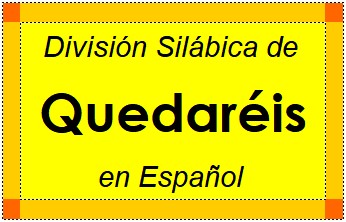 División Silábica de Quedaréis en Español