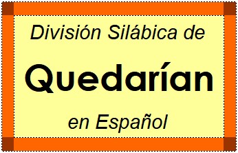Divisão Silábica de Quedarían em Espanhol