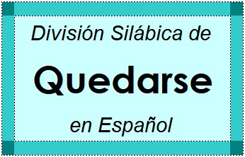 Divisão Silábica de Quedarse em Espanhol