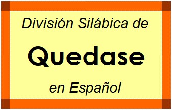 Divisão Silábica de Quedase em Espanhol