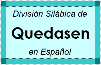 División Silábica de Quedasen en Español