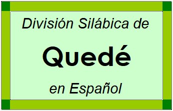 Divisão Silábica de Quedé em Espanhol