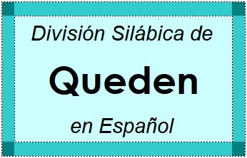 Divisão Silábica de Queden em Espanhol