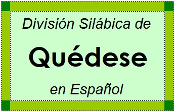 División Silábica de Quédese en Español