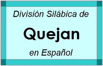 División Silábica de Quejan en Español