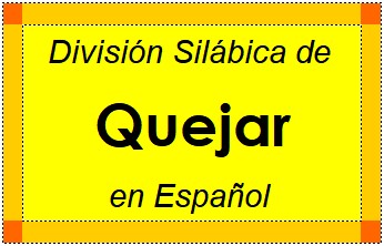 División Silábica de Quejar en Español