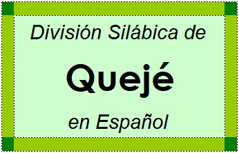 División Silábica de Quejé en Español